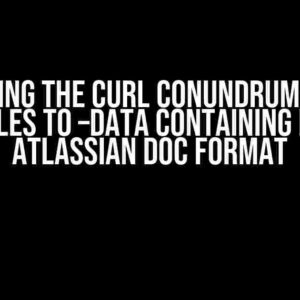 Conquering the Curl Conundrum: Passing Variables to –data containing body in Atlassian Doc Format