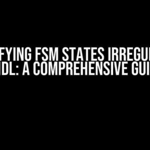 Demystifying FSM States Irregularity in VHDL: A Comprehensive Guide