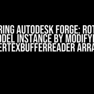 Mastering Autodesk Forge: Rotate 2D Model Instance by Modifying VertexBufferReader Array