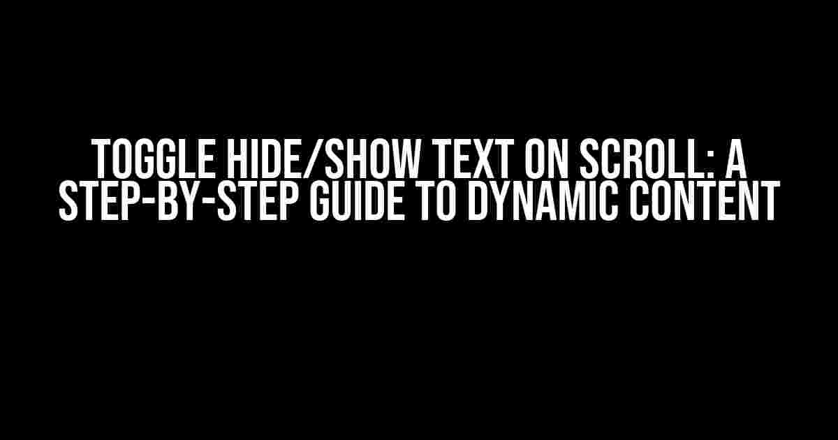 Toggle Hide/Show Text on Scroll: A Step-by-Step Guide to Dynamic Content