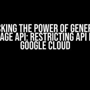 Unlocking the Power of Generative Language API: Restricting API Key on Google Cloud