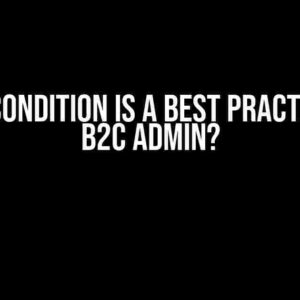 What Condition is a Best Practice for B2C Admin?